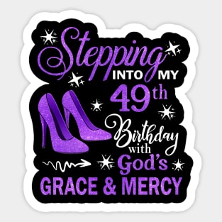 Stepping Into My 49th Birthday With God's Grace & Mercy Bday Sticker